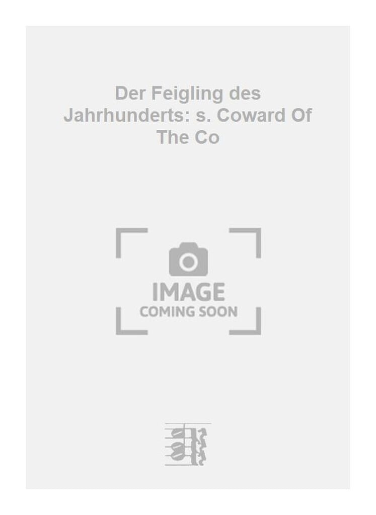 Der Feigling des Jahrhunderts: s. Coward Of The Co